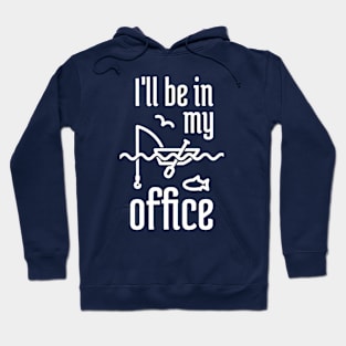 I'll Be In My Office Fishing 2 Hoodie